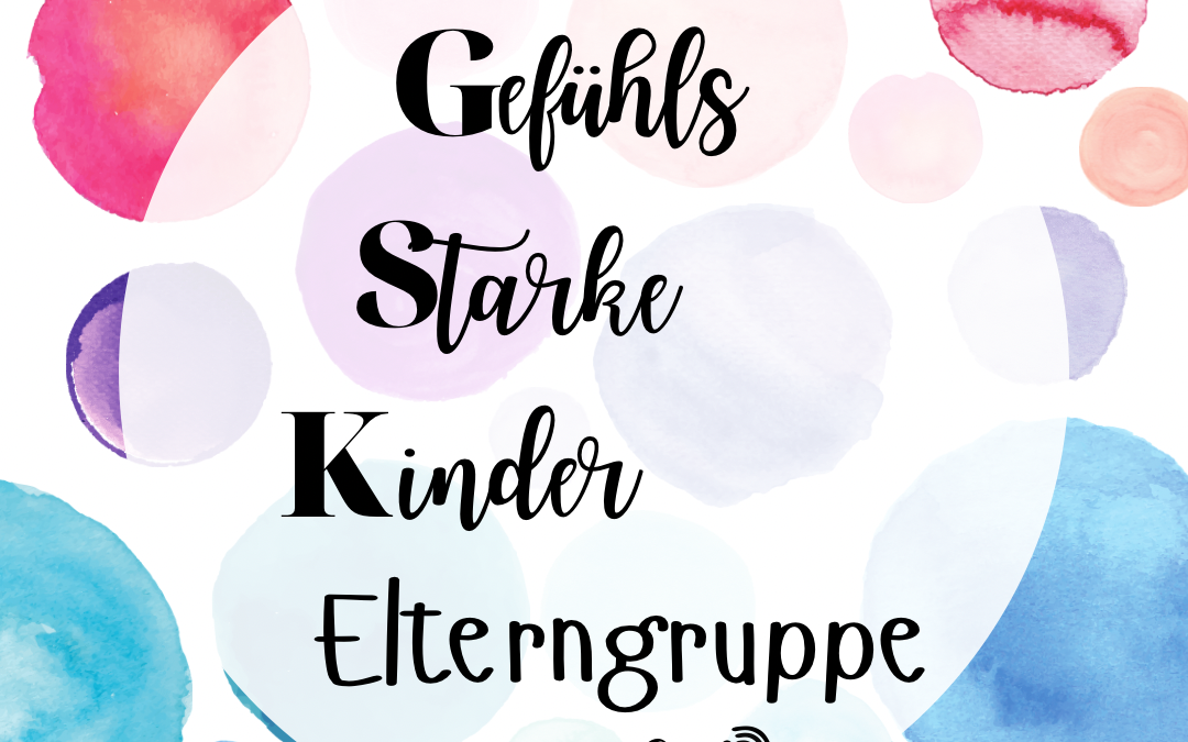Neu! Die GSK-Elterngruppe für Eltern gefühlsstarker Kinder (online)